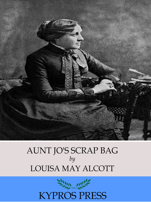 Title details for Aunt Jo's Scrap Bag by Louisa May Alcott - Available